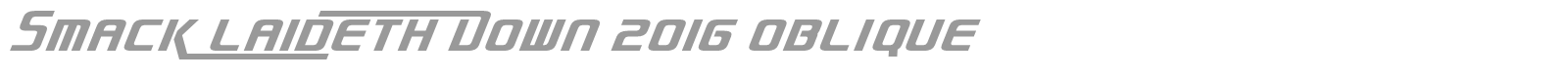 Smack Laideth Down 2016 font preview